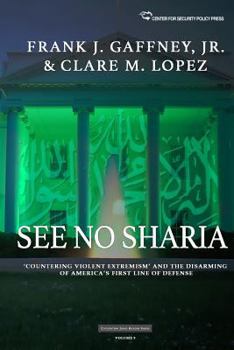 Paperback See No Sharia: 'Countering Violent Extremism' and the Disarming of America's First Line of Defense Book