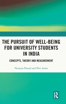 Hardcover The Pursuit of Well-being for University Students in India: Concepts, Theory and Measurement Book