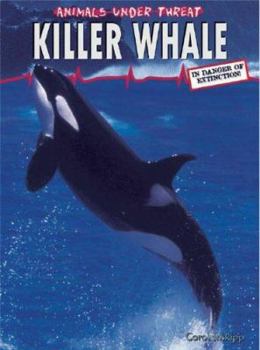 Killer Whale - Book  of the Animals Under Threat