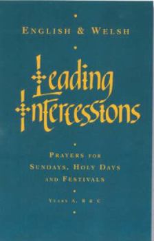 Hardcover Leading Intercessions English/Welsh Edition: Prayers for Sundays, Holy Days and Festivals Years A, B & C Book