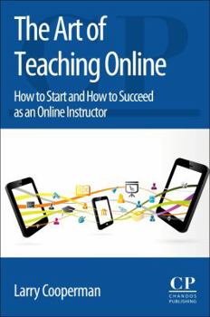Paperback The Art of Teaching Online: How to Start and How to Succeed as an Online Instructor Book