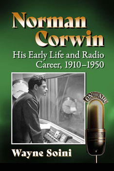 Paperback Norman Corwin: His Early Life and Radio Career, 1910-1950 Book