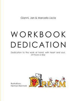 Paperback Workbook Dedication: Dedication to the work at hand, with heart and soul, 24 hours a day Book