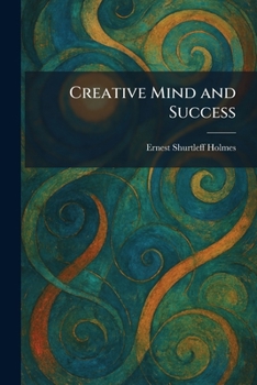 Creative Mind and Success (Dover Empower Your Life Series)