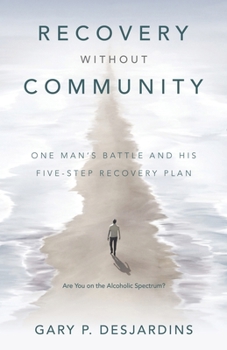 Paperback Recovery without Community: One Man's Battle and His Five-Step Recovery Plan Book