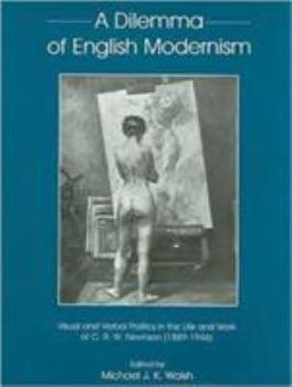 A Dilemma of English Modernism: Visual and Verbal Politics in the Life and Work of C. R. W. Nevinson (1899-1946)