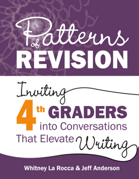 Paperback Patterns of Revision, Grade 4: Inviting 4th Graders Into Conversations That Elevate Writing Book