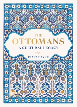 Hardcover The Ottomans: A Cultural Legacy Book