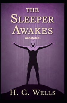 Paperback The Sleeper Awakes Annotated Book
