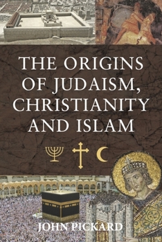 Hardcover The Origins of Judaism, Christianity and Islam Book