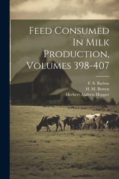 Paperback Feed Consumed In Milk Production, Volumes 398-407 Book
