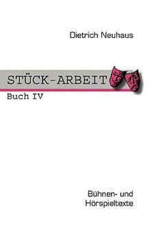 Paperback STÜCK-ARBEIT Buch 4: Bühnen- und Hörspieltexte [German] Book