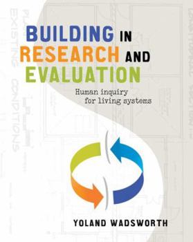 Paperback Building in Research and Evaluation: Human Inquiry for Living Systems Book