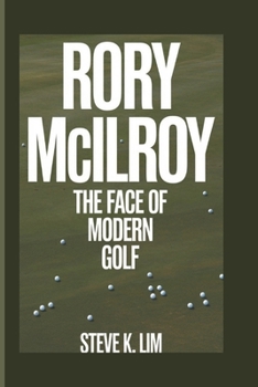 Paperback Rory McIlroy: The Face Of Modern Golf Book