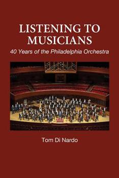 Paperback Listening to Musicians: 40 Years of the Philadelphia Orchestra Book