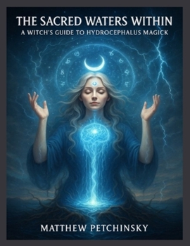 Paperback The Sacred Waters Within: A Witch's Guide to Hydrocephalus Magick Book