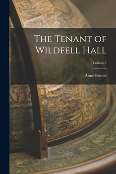 Paperback The Tenant of Wildfell Hall; Volume I Book