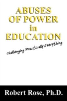 Paperback Abuses of Power in Education: Challenging Practically Everything Book
