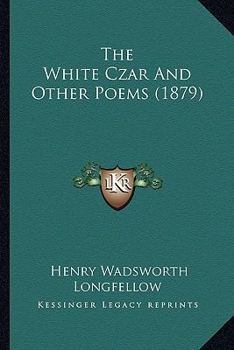 Paperback The White Czar And Other Poems (1879) Book