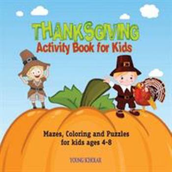 Paperback Thanksgiving Activity Book for Kids: Mazes, Coloring and puzzles for kids ages 4-8 Book