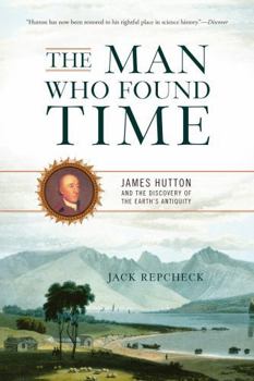 Paperback The Man Who Found Time: James Hutton and the Discovery of the Earth's Antiquity Book