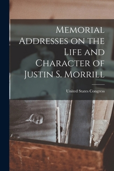 Paperback Memorial Addresses on the Life and Character of Justin S. Morrill Book