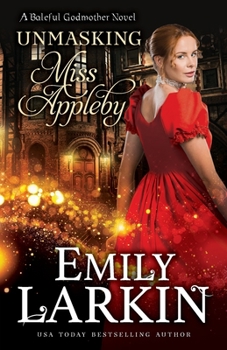 Unmasking Miss Appleby - Book #1 of the Baleful Godmother