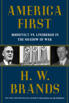 Hardcover America First: Roosevelt vs. Lindbergh in the Shadow of War Book