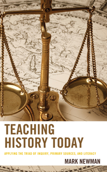 Hardcover Teaching History Today: Applying the Triad of Inquiry, Primary Sources, and Literacy Book