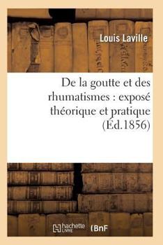 Paperback de la Goutte Et Des Rhumatismes: Exposé Théorique Et Pratique 5e Éd [French] Book