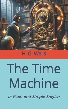 The Time Machine: In Plain and Simple English