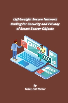 Paperback Lightweight Secure Network Coding for Security and Privacy of Smart Sensor Objects Book