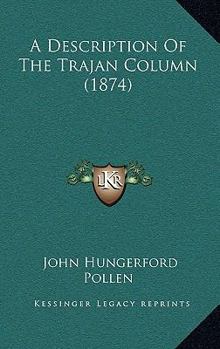 Hardcover A Description Of The Trajan Column (1874) Book