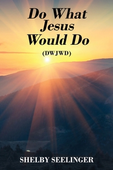 Paperback Do What Jesus Would Do: (Dwjwd) Book