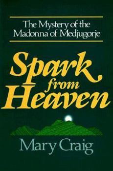 Paperback Spark from Heaven: The Mystery of the Madonna of Medjugorje Book