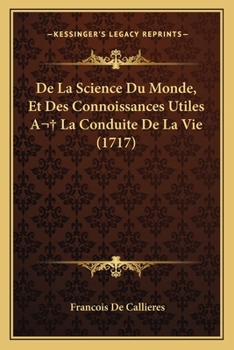 Paperback De La Science Du Monde, Et Des Connoissances Utiles A La Conduite De La Vie (1717) [French] Book