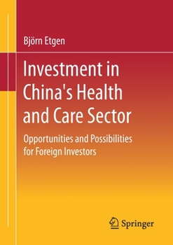 Paperback Investment in China's Health and Care Sector: Opportunities and Possibilities for Foreign Investors Book