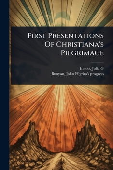 Paperback First Presentations Of Christiana's Pilgrimage Book