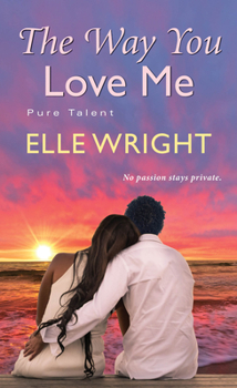 The Way You Love Me - Book #3 of the Pure Talent
