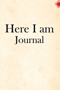 Here I am Journal: Lined Notebook / Journal Gift, 100 Pages, 6x9, Soft Cover, Matte Finish Inspirational Quotes Journal, Notebook, Diary, Composition Book