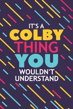 Paperback It's a Colby Thing You Wouldn't Understand: Lined Notebook / Journal Gift, 120 Pages, 6x9, Soft Cover, Glossy Finish Book