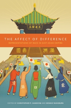Hardcover The Affect of Difference: Representations of Race in East Asian Empire Book