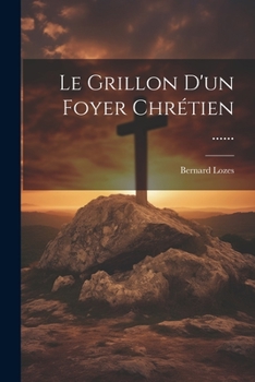 Paperback Le Grillon D'un Foyer Chrétien ...... [French] Book