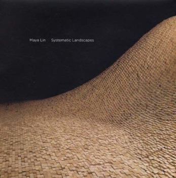 Hardcover Maya Lin: Systematic Landscapes Book
