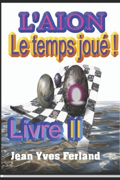 Paperback Aïon, le temps joué.: LIvre II [French] Book