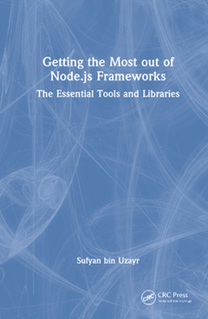 Hardcover Getting the Most out of Node.js Frameworks: The Essential Tools and Libraries Book