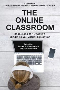 Paperback The Online Classroom: Resources for Effective Middle Level Virtual Education Book