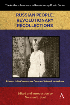Russian People: Revolutionary Recollections (Anthem Americans in Revolutionary Russia, 1)