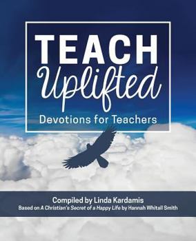 Paperback Teach Uplifted: Devotions for Teachers Book