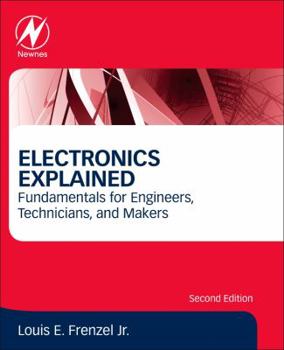 Paperback Electronics Explained: Fundamentals for Engineers, Technicians, and Makers Book